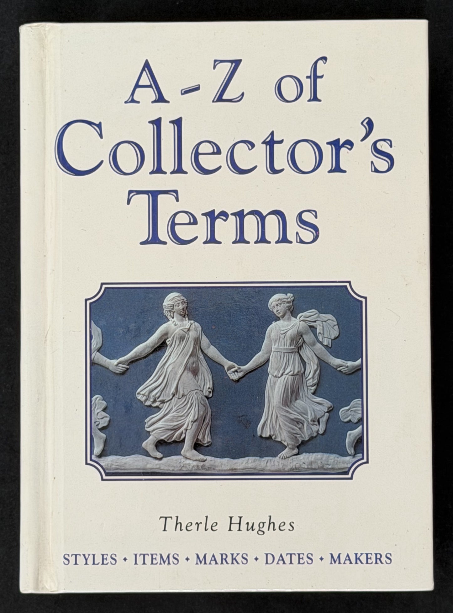 A-Z of Collector's Terms by Therle Hughes