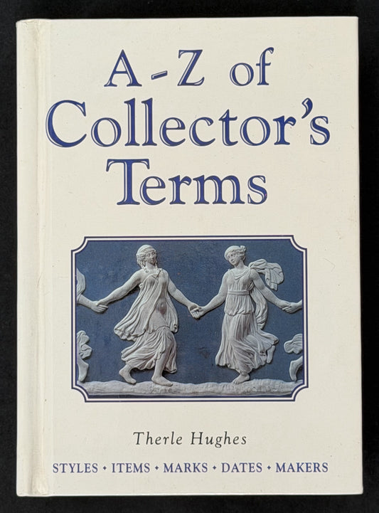 A-Z of Collector's Terms by Therle Hughes