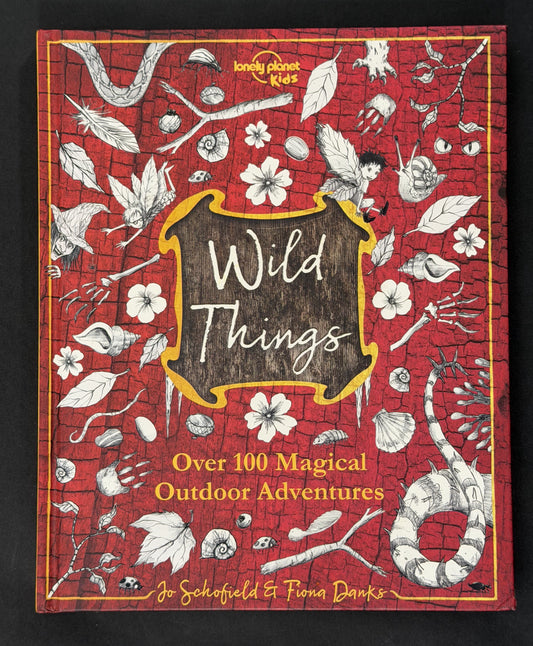 The Wild Things by Lonely Planet Kids, Fiona Danks, Jo Schofield
