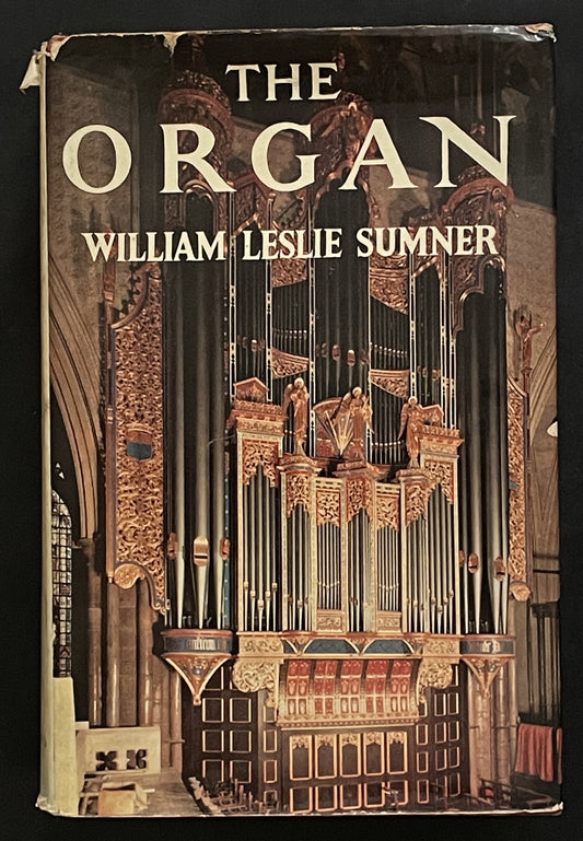 The Organ: Its Evolution, Principles of Construction and Use by William Leslie Sumner