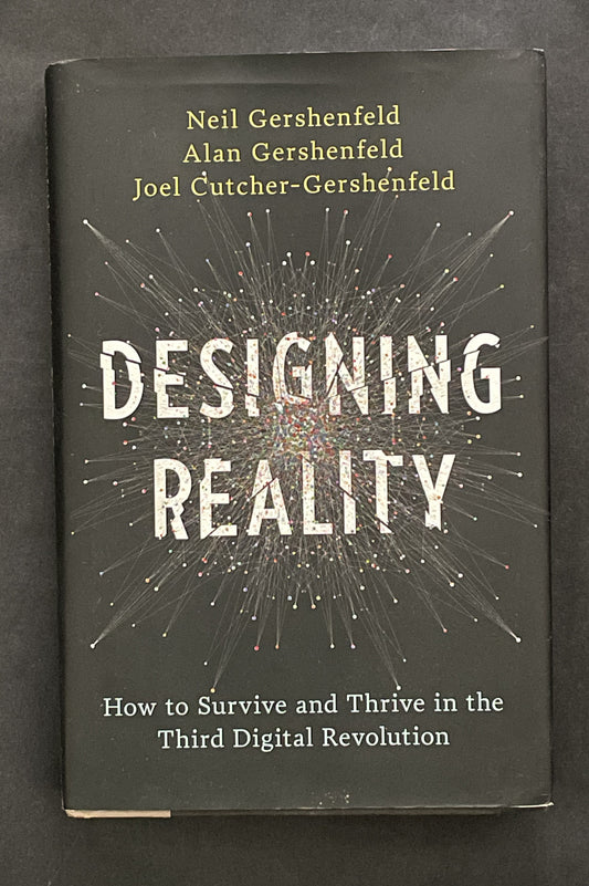 Designing Reality by Neil Gershenfeld et al.