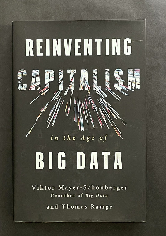 Reinventing Capitalism in the Age of Big Data by Viktor Mayer-Schönberger and Thomas Ramge