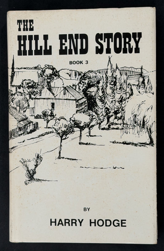 The Hill End Story by Harry Hodge