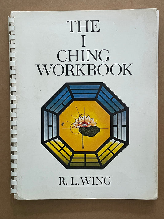 The I Ching Workbook by R. L. Wing