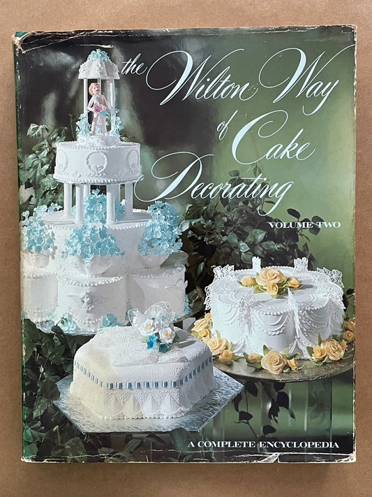 The Wilton Way of Cake Decorating by Eugene T. Sullivan, Marilynn C. Sullivan