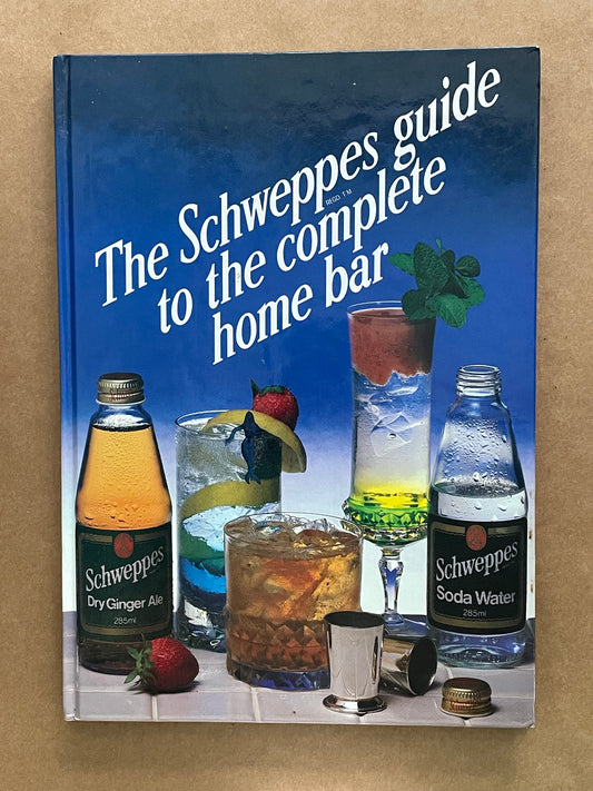The Schweppes Guide to the Complete Home Bar