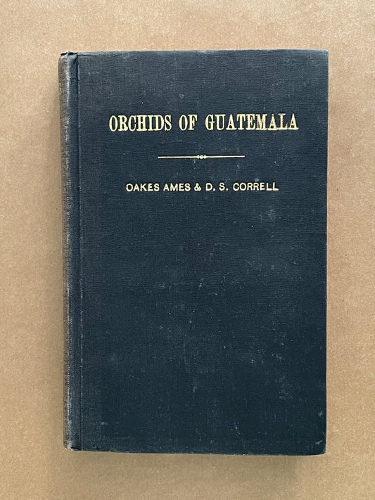 ORCHIDS OF GUATEMALA by OAKES AMES & D. S. CORRELL