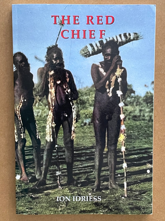 The Red Chief by Ion Idriess