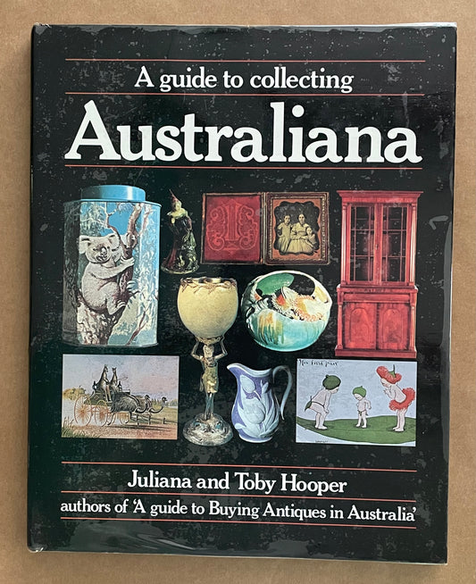 A Guide to Collecting Australiana by Juliana Hooper, Toby Hooper