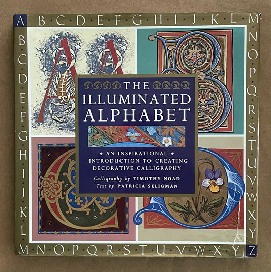 The Illuminated Alphabet by Patricia Noad, Timothy Noad, Patricia Seligman