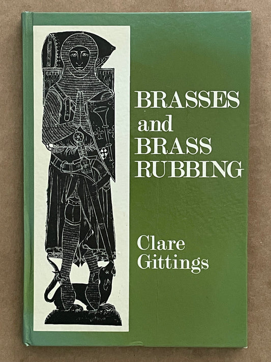 Brasses and Brass Rubbing by Clare Gittings