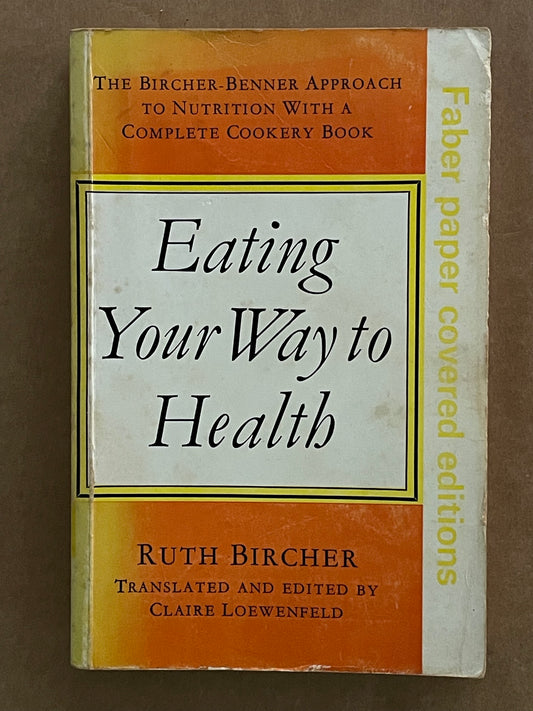 Eating Your Way to Health by Ruth Kunz-Bircher, Max Oskar Bircher-Benner