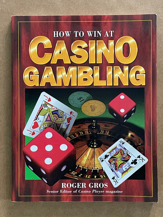 How to Win at Casino Gambling by Roger Gros