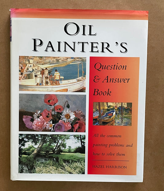 The Oil Painter's Question & Answer Book by Hazel Harrison