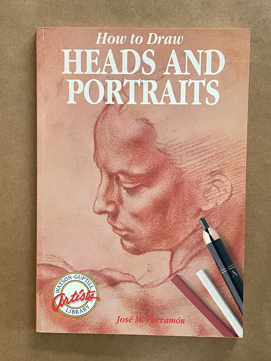 How to Draw Heads and Portraits by José María Parramón