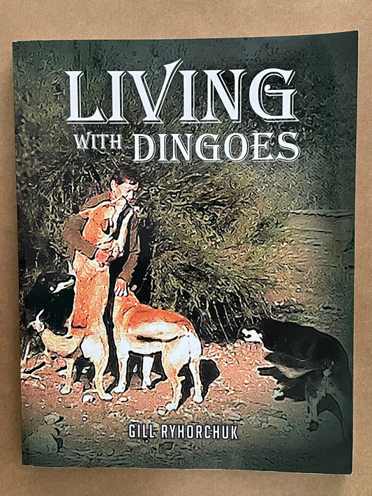 Living with Dingoes by Gill Ryhorchuk