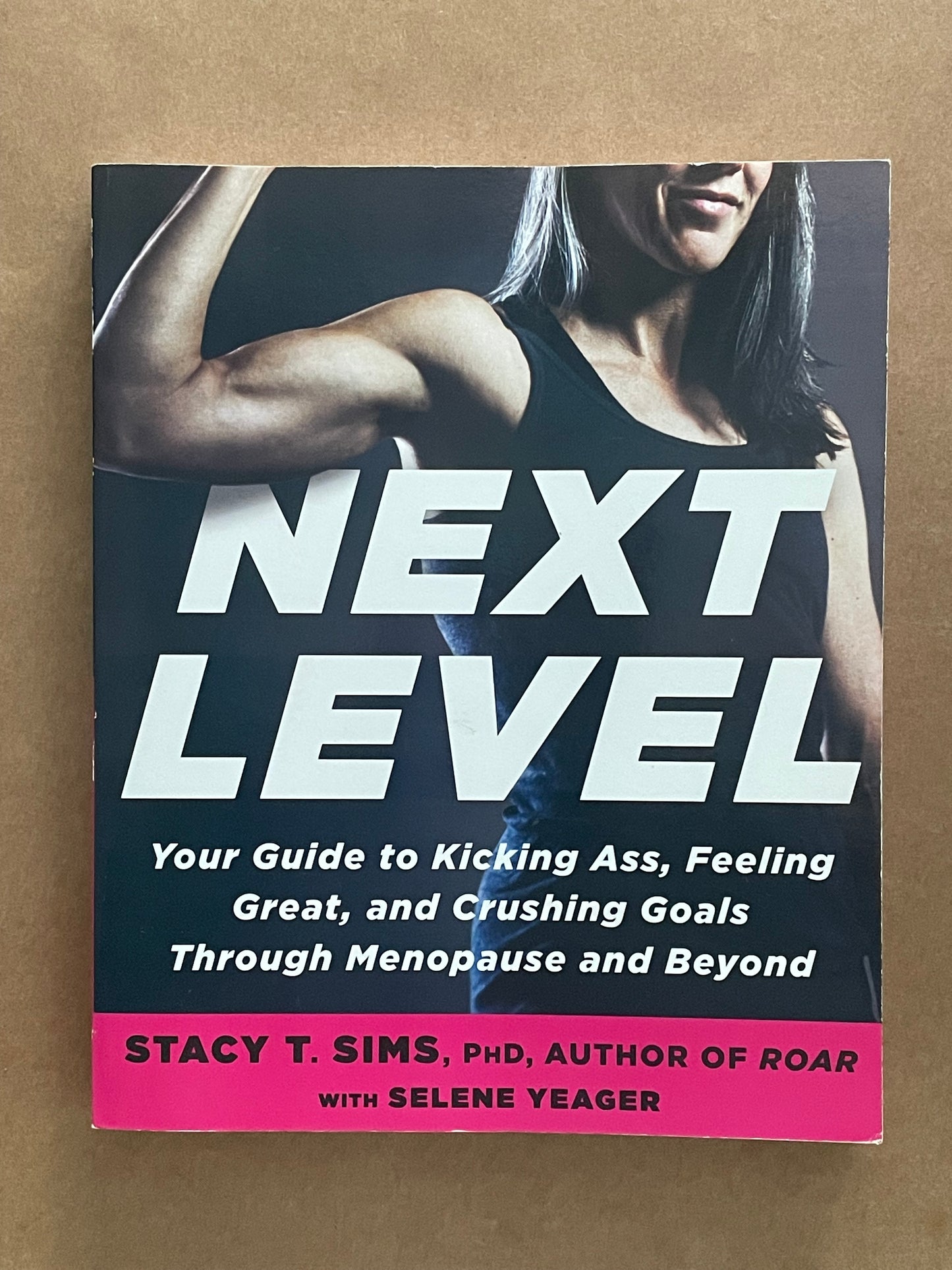 Next Level by Stacy T. Sims, PhD, and Selene Yeager