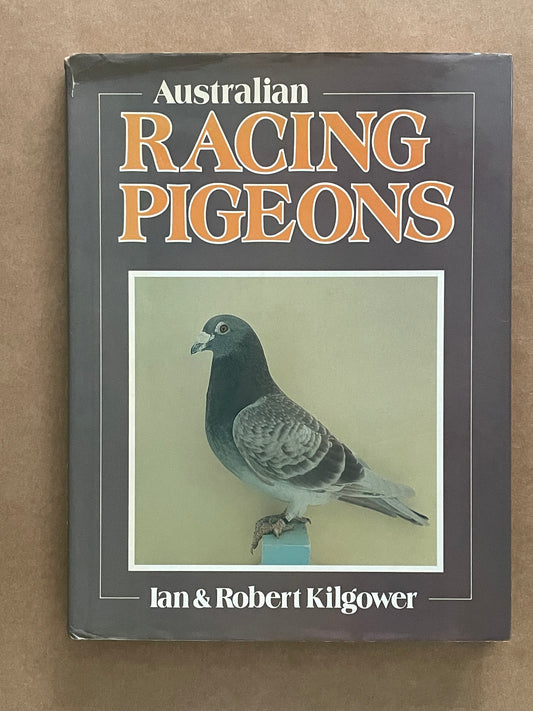 Australian Racing Pigeons by Ian Kilgower, Robert Kilgower, Karen Disney