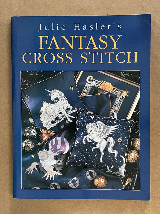 Julie Hasler's Fantasy Cross Stitch by Julie Hasler