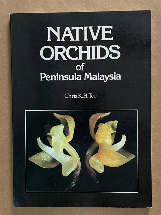 Native Orchids of Pensinsula Mayalsia by Chris K. H. Teo