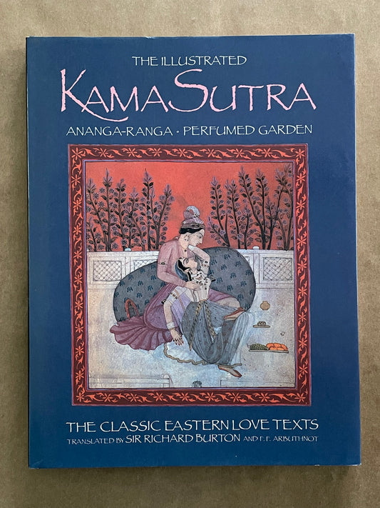 The Illustrated Kama Sutra. Ananga-Ranga. Perfumed Garden by Vātsyāyana