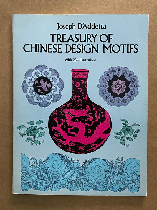 Treasury of Chinese Design Motifs by Joseph D'Addetta