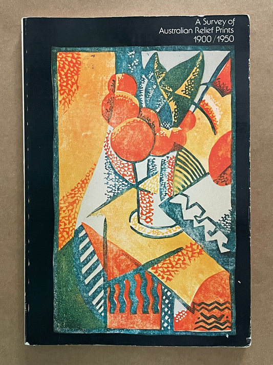 A Survey of Australian Relief Prints, 1900/1950 by Deutsher Galleries et al.